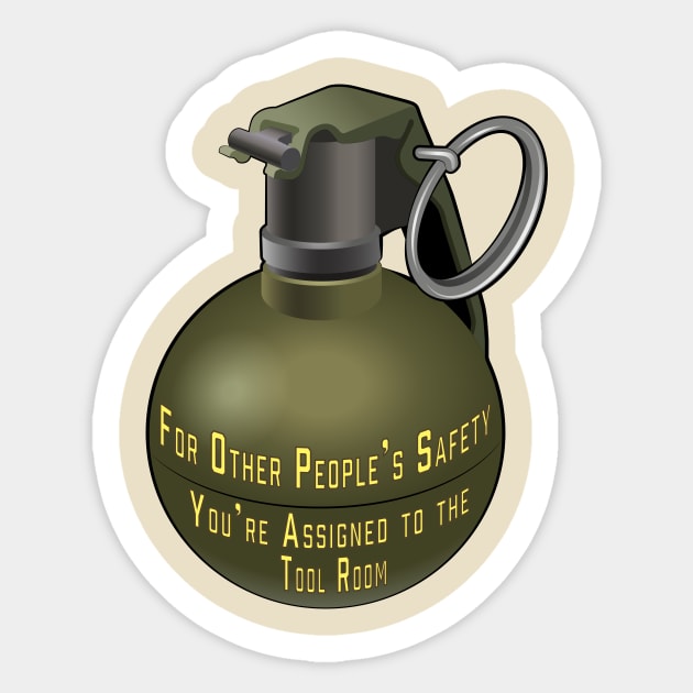 For Other People's Safety, You're Assigned to the Tool Room Sticker by Redhouse Artisan